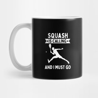 Squash Is Calling And I Must Go Mug